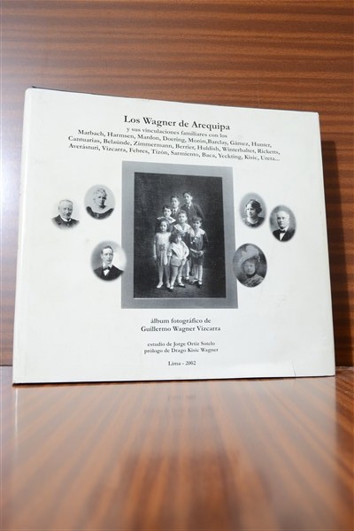 LOS WAGNER DE AREQUIPA y sus vinculaciones familiares con los Marbach, Harmsen, Mardon, Doering, Morn, Barclay, Gmez, Hunter, Cantuarias, Belande, Zimmermann, Berrier, Huldish, Winterhalter, Ricketts, Aversturi, Vizcarra, Febres, Tizn, Sarmiento, Baca, Yeckting, Kisic, Ureta...